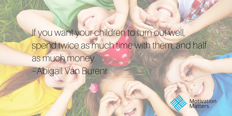 Motivation Matters Your Children Quote