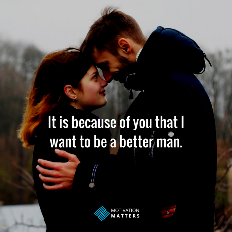 Love Affirmation Every Wife Wants to Hear better man quote